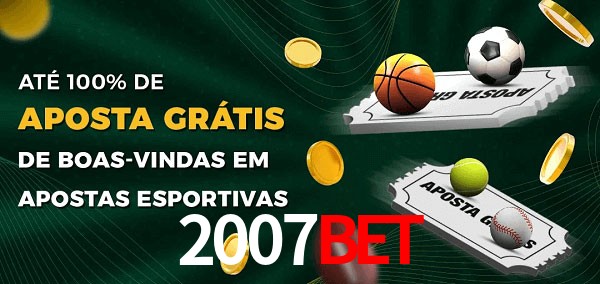 2007bet Ate 100% de Aposta Gratis